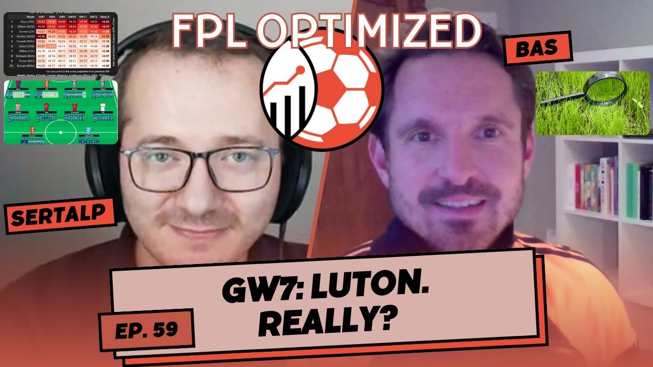 FPL GW7 | Luton, Really? | FPL Optimized Episode 59 - YouTube