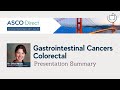 2021 ASCO Direct San Francisco | Colorectal Cancer Summary | Dr. Chloe Atreya