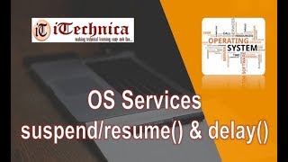 10. OS Services | Suspend/Resume and Delay | System Calls