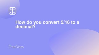 How do you convert 5/16 to a decimal?