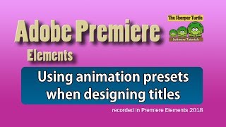 Premiere Elements - A guide to using preset animations with titles