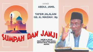 Ust.Abd Jamil | Tafsir Jalalain  Al Maidah Ayat : 89 Masjid Al Ikhlas Perum Griya Lebak Wangi 1