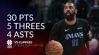 Kyrie Irving 30 pts 5 threes 4 asts vs Clippers 2024 PO G6