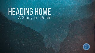 Heading Home: Truths for Trials  (1 Peter 1:6-7) | Costi Hinn