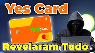 YES CARD, GOLPE OU VERDADE!? NOVAS revelações sobre o cartão de crédito e banco digital #yescard