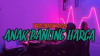 ANAK BANTING HARGA - BASS SENTAK🌴 - Cho Project 2024