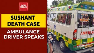 Sushant's Death Case: Ambulance Driver Speaks To India Today Over Sandip Ssingh's Suspicious Calls