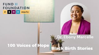 100 Voices of Hope: Black Birth Stories- Dr. Ebony Marcelle