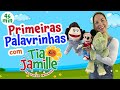 Primeiras Palavrinhas com Tia Jamille - Educação Infantil - Vídeo Educativo -Música Infantil Animada