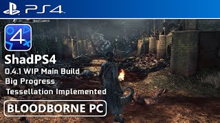 ShadPS4 0.4.1 WIP (Main Build) - BLOODBORNE PC BIG PROGRESS (Tessellation Implemented)