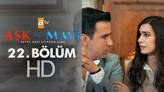 Aşk ve Mavi 22. Bölüm - atv