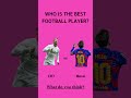 #1 Who is the best football player? (누가 더 잘하나요?)