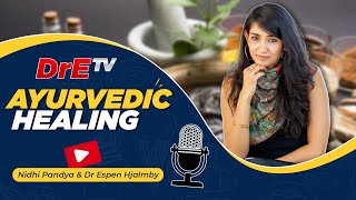 The Truth About Ayurvedic Healing with Nidhi Pandya & Dr Espen | Dr E TV 2022