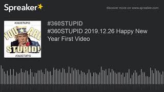 #360STUPID 2019.12.26 Happy New Year First Video