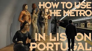 How to use the Metro in Lisbon, Portugal