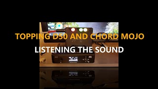 +Topping D50 and Chord Mojo  DAC's listening and recorded