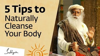 #sadguru 5 Tips to Naturally Cleanse Your Body at Home – Sadhguru