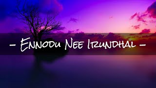Ennodu Nee Irundhal Song Lyrics | A.R. Rahman (Lyrical Video)