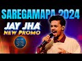 🔥Jay Jha Latest Performance Saregamapa🔥| Jay Jha Amazing Singing Saregamapa | Saregamapa Jay Jha |