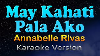 MAY KAHATI PALA AKO - Annabelle Rivas (Karaoke Version)