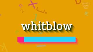 വിറ്റ്ബ്ലോ - വിറ്റ്ബ്ലോ എങ്ങനെ ഉച്ചരിക്കാം?  #വിറ്റ്ബ്ലോ (WHITBLOW - HOW TO PRONOUNCE