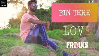 BIN TERE || Sad version || cover by || Ansar Ali || 2019 || Full HD 1080p || LoveFREAKS STUDIO ||