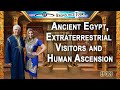 Ancient Egypt, Extraterrestrial Visitors and Human Ascension