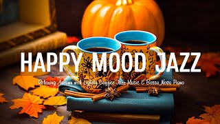 Happy Morning Autumn Jazz ☕ Relaxing Lightly Coffee Jazz Music & Bossa Nova Piano for Positive Moods
