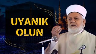 Uyanık Olun! - Tahir Büyükkörükçü Hocaefendi (r.aleyh) Anlatıyor