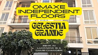 Omaxe Independent Floors - Why Celestia Grande 3BHK in Lucknow is a Game-Changer!