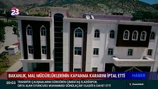 BAKANLIK, MAL MÜDÜRLÜKLERİNİN KAPANMA KARARINI İPTAL ETTİ