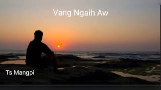 Ts Mangpi- Vang Ngaih Aw(Zomi new song)