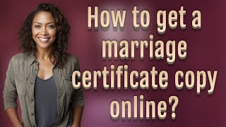 How to get a marriage certificate copy online?