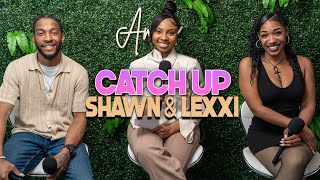 Shawn & Lexxi Catch Up | With Arlette Amuli