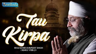 TAU KIRPA TE SUKH PAYA - BHAI GURPREET SINGH RINKU VEERJI - AMRITVELA TRUST - 3rd FEBRUARY 2025