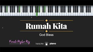 Rumah kita (FEMALE HIGHER KEY) God Bless (KARAOKE PIANO)