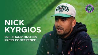 Nick Kyrgios | Pre-Championships Press Conference | Wimbledon 2023