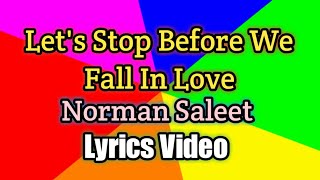 Let's Stop Before We Fall in Love - Norman Saleet (Lyrics Video)