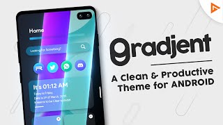 Gradjent - A Clean \u0026 Productive Theme for ANDROID!