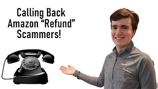 Calling Amazon "Refund" Scammers!