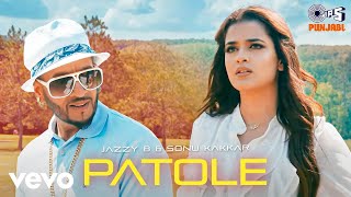 Patole - JAZZY B | Sonu Kakkar | Kuwar Virk | Jung Sandhu | New Punjabi Songs