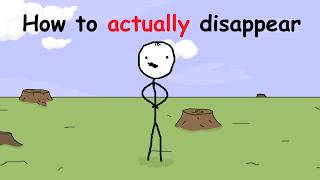 How to Disappear Without a Trace