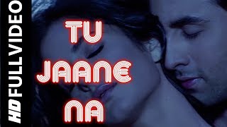 Tu Jaane Na | Full HD VIDEO Song | Ajab Prem Ki Ghazab Kahani | Ranbir Kapoor Katrina