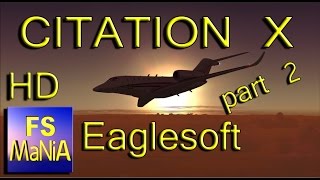 Eaglesoft Cessna CITATION X part 2 FSX Extreme Realism