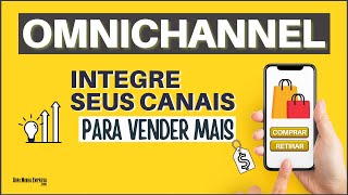 OMNICHANNEL O QUE É? | Por Que Isso Aumenta MUITO as Vendas de Qualquer Empresa?