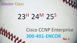 CCNP Enterprise350-401 ENCOR - Cisco Core Technologies- Cisco CCNP Series