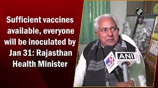 Sufficient vaccines available, everyone will be inoculated by Jan 31: Rajasthan Health Minister