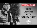 Why I Disagree with Safety First // Spartan STAND 009