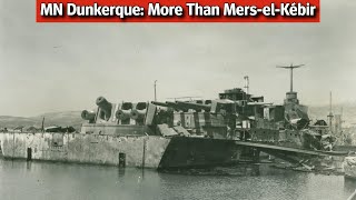 MN Dunkerque: Did More Than be "Destroyed" at Mers-el-Kébir