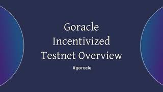 Goracle Incentivized Testnet Overview